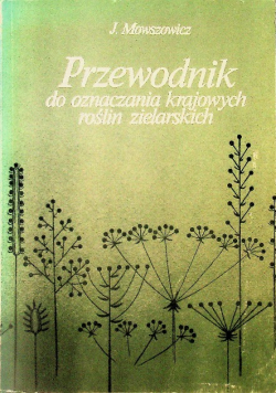 Przewodnik do oznaczania krajowych roślin zielarskich