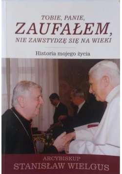 Tobie Panie zaufałem nie zawstydzę się na wieki
