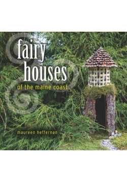 Fairy Houses of the maine coast