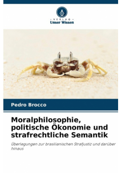 Moralphilosophie, politische Ökonomie und strafrechtliche Semantik