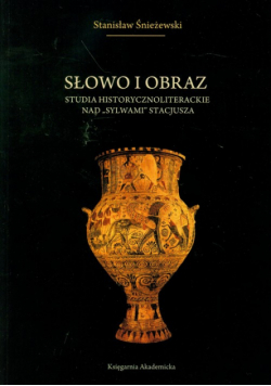 Słowo i obraz: studia historycznoliterackie nad "Sylwami" Stacjusza