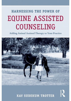 Harnessing the Power of Equine Assisted Counseling