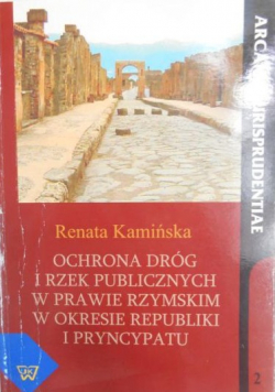 Ochrona dróg i rzek publicznych w prawie Rzymskim w okresie republiki i pryncypatu