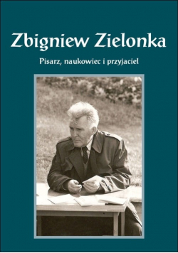 Zbigniew Zielonka pisarz naukowiec i przyjaciel