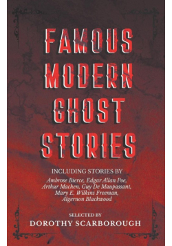 Famous Modern Ghost Stories - Selected with an Introduction