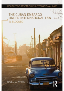 The Cuban Embargo under International Law