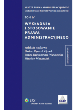 Wykładnia i stosowanie prawa administracyjnego: tom 4