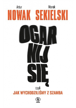 Ogarnij się czyli jak wychodziliśmy z szamba