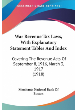 War Revenue Tax Laws, With Explanatory Statement Tables And Index