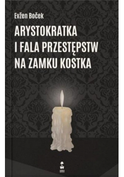 Arystokratka i fala przestępstw na zamku Kostka