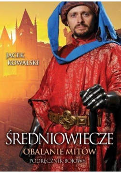 Średniowiecze. Obalanie mitów