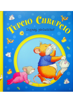 Tupcio Chrupcio Żegnaj pieluszko