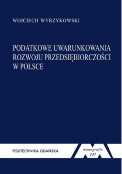 Podatkowe uwarunkowania rozwoju przedsiębiorczości w Polsce