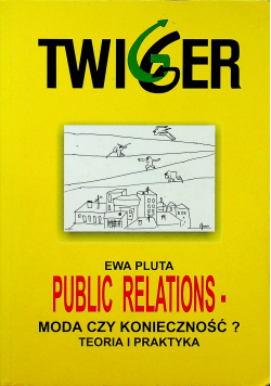 Public relations moda czy konieczność Teoria i praktyka