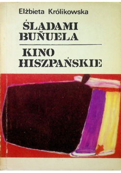 Śladami Bunuela Kino hiszpańskie