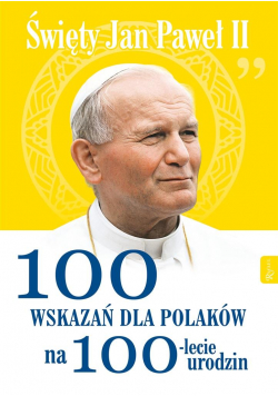 Św Jana Pawła II 100 wskazań na 100lecie urodzin