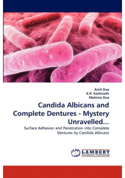 Candida Albicans and Complete Dentures - Mystery Unravelled...