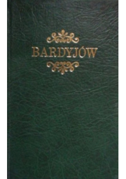 Bardyjów. Historyczno-topograficzny opis miasta i okolicy