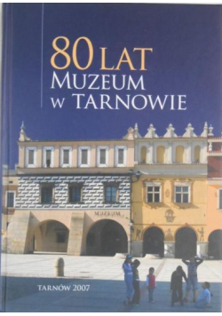 80 lat Muzeum w Tarnowie