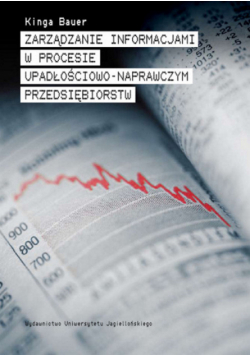 Bauer Kinga - Zarządzanie informacjami w procesie upadłościowo-naprawczym przedsiębiorstw