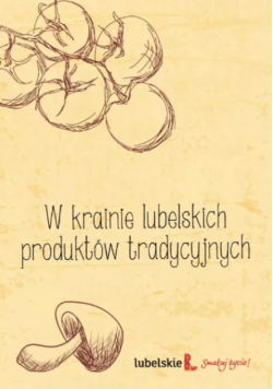 W krainie lubelskich produktów tradycyjnych