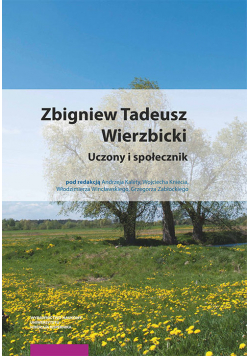 Zbigniew Tadeusz Wierzbicki Uczony i społecznik