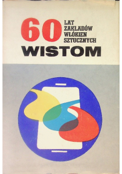 60 lat zakładów Włókien Sztucznych Wistom