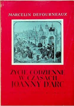 Życie codzienne w czasach Joanny D'arc