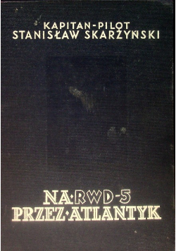 Na RWD-5 przez Atlantyk, 1934 r.