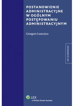 Postanowienie administracyjne w ogólnym postępowaniu administracyjnym