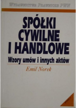 Spółki cywilne i handlowe. Wzory umów i innych aktów