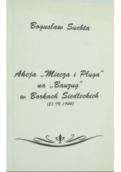 Akcja Miecza i Pługa na bauzug w Borkach Siedleckich