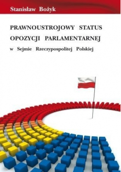 Prawnoustrojowy status opozycji Parlamentarnej w Sejmie Rzeczpospolitej Polskiej