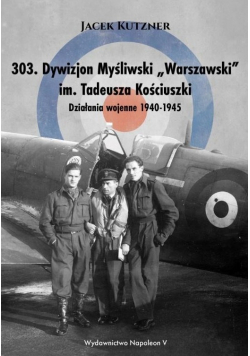 303 Dywizjon Myśliwski Warszawski im  Tadeusza Kościuszki