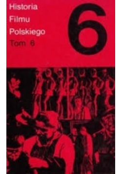 Historia Filmu Polskiego Tom 6