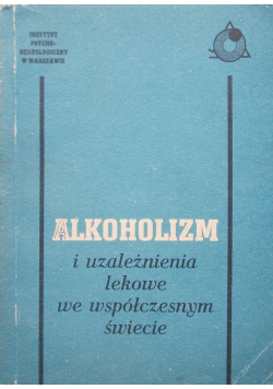 Alkoholizm i uzależnienia lekowe we współczesnym świecie