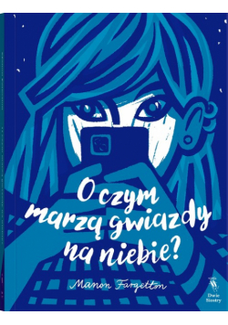 O czym marzą gwiazdy na niebie?