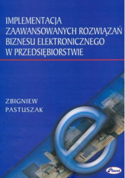 Implementacja zaawansowanych rozwiązań biznesu elektronicznego w przedsiębiorstwie