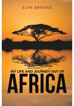 My Life and Journey out of Africa