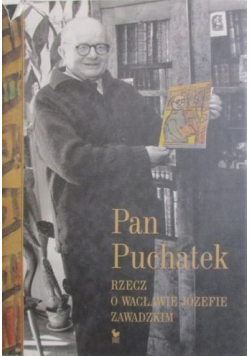 Pan Puchatek Rzecz o Wacławie Józefie Zawadzkim