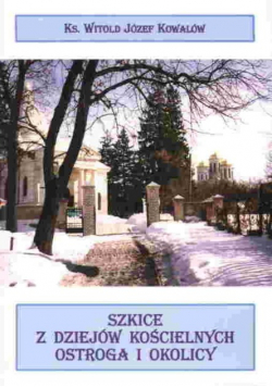 Szkice z dziejów kościelnych ostroga i okolicy