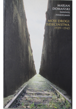 Moje drogi dzieciństwa 1939 1945 plus autograf