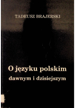 O języku polskim dawnym i dzisiejszym
