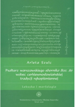 Psałterz warszawskiego sbornika Boz.86 obec cerkiewnosłowiańskiej tradycji rękopiśmiennej Leksyka i morfologia