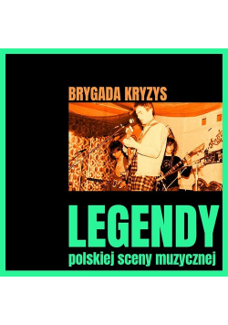 Legendy polskiej sceny muzycznej: Brygada Kryzys