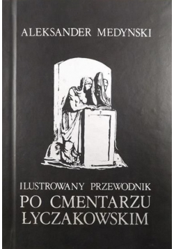 Ilustrowany przewodnik po cmentarzu łyczakowskim