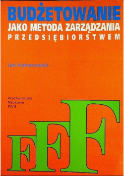 Budżetowanie jako metoda zarządzania przedsiębiorstwem