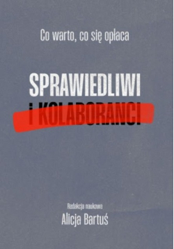 Co warto co się opłaca sprawiedliwi i kolaboranci