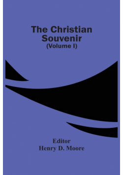 The Christian Souvenir (Volume I)