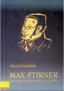 Max Stirner Jednostka społeczeństwo państwo
